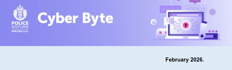 Police Scotland CyberByte Bulletin – Feb&nbsp;2026